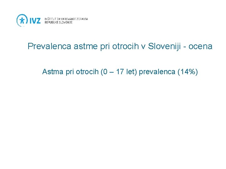  Prevalenca astme pri otrocih v Sloveniji - ocena Astma pri otrocih (0 –