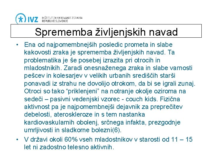 Sprememba življenjskih navad • Ena od najpomembnejših posledic prometa in slabe kakovosti zraka je