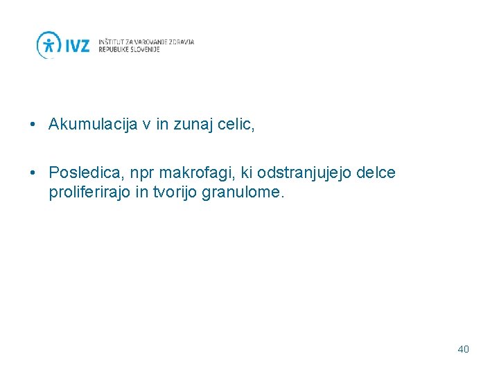  • Akumulacija v in zunaj celic, • Posledica, npr makrofagi, ki odstranjujejo delce