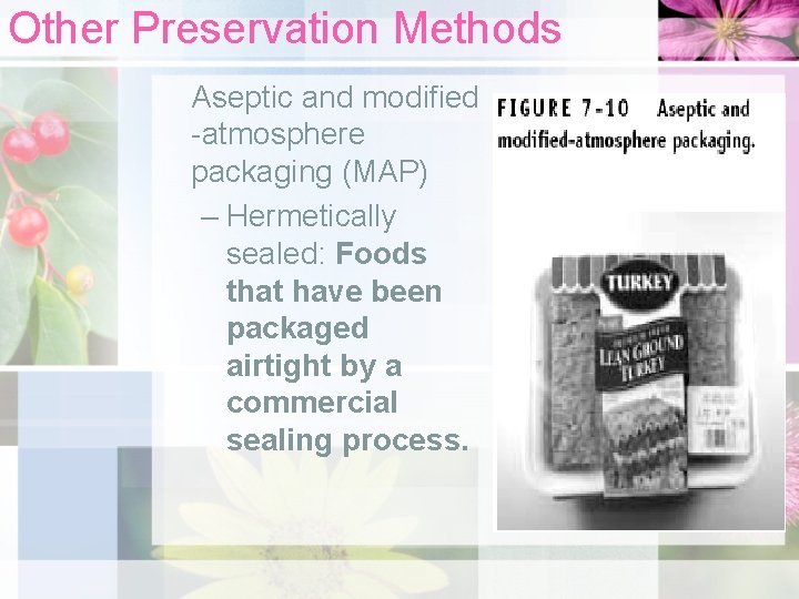 Other Preservation Methods Aseptic and modified -atmosphere packaging (MAP) – Hermetically sealed: Foods that