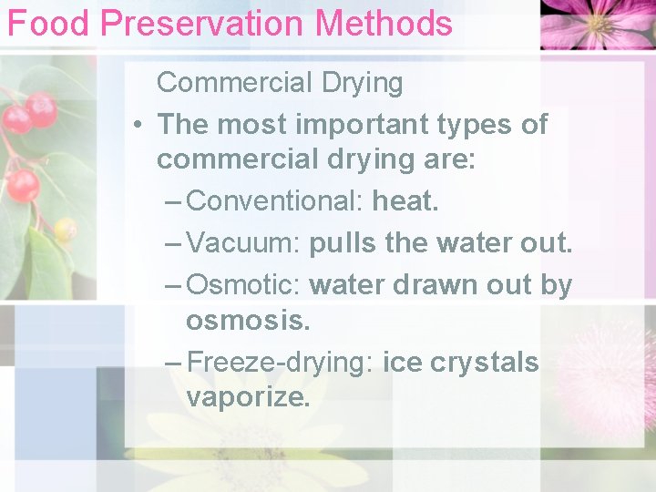 Food Preservation Methods Commercial Drying • The most important types of commercial drying are: