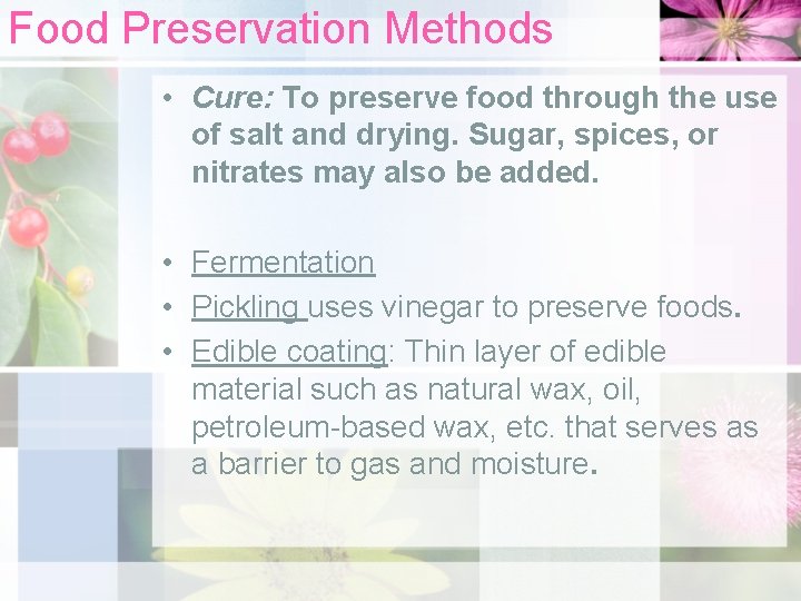 Food Preservation Methods • Cure: To preserve food through the use of salt and