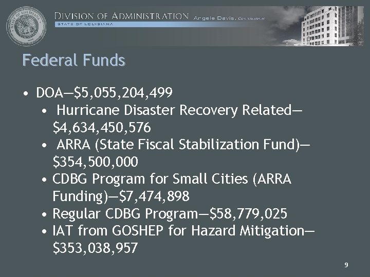 Federal Funds • DOA—$5, 055, 204, 499 • Hurricane Disaster Recovery Related— $4, 634,