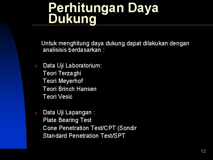Perhitungan Daya Dukung Untuk menghitung daya dukung dapat dilakukan dengan analisisis berdasarkan : n
