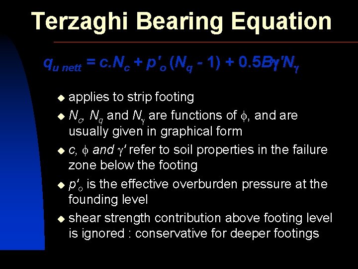 Terzaghi Bearing Equation qu nett = c. Nc + p'o (Nq - 1) +
