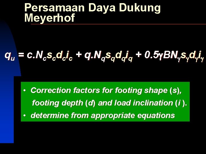 Persamaan Daya Dukung Meyerhof qu = c. N c. c. N Ncscdcic + q.