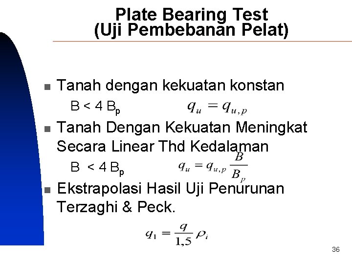 Plate Bearing Test (Uji Pembebanan Pelat) n Tanah dengan kekuatan konstan B < 4