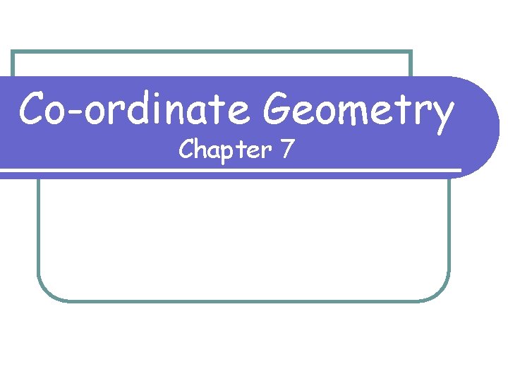 Co-ordinate Geometry Chapter 7 