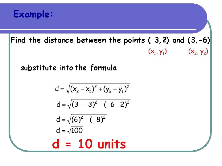 Example: Find the distance between the points (– 3, 2) and (3, -6) (x