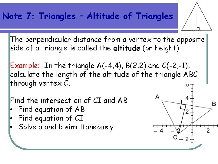 Note 7: Triangles – Altitude of Triangles The perpendicular distance from a vertex to