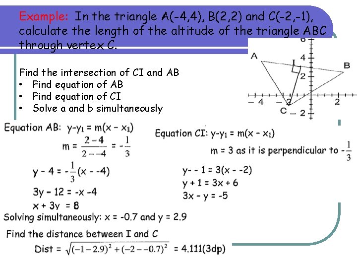 Example: In the triangle A(-4, 4), B(2, 2) and C(-2, -1), calculate the length Example: In the triangle A(-4, 4), B(2, 2) and C(-2, -1), calculate the length