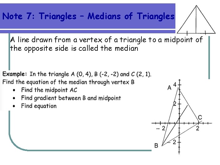 Note 7: Triangles – Medians of Triangles A line drawn from a vertex of