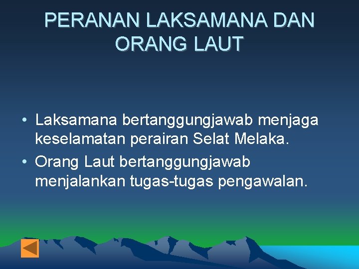 PERANAN LAKSAMANA DAN ORANG LAUT • Laksamana bertanggungjawab menjaga keselamatan perairan Selat Melaka. •