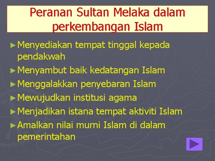 Peranan Sultan Melaka dalam perkembangan Islam ► Menyediakan tempat tinggal kepada pendakwah ► Menyambut