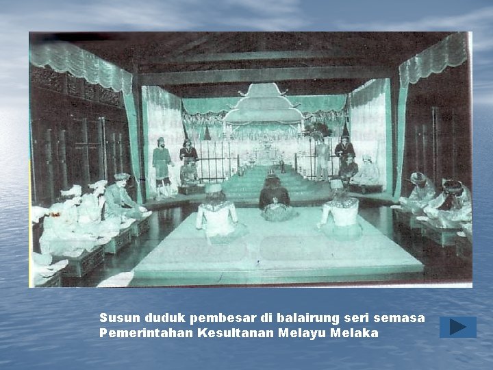 Susun duduk pembesar di balairung seri semasa Pemerintahan Kesultanan Melayu Melaka 
