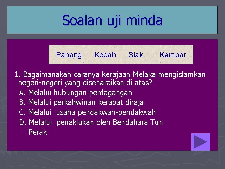 Soalan uji minda Pahang Kedah Siak Kampar 1. Bagaimanakah caranya kerajaan Melaka mengislamkan negeri-negeri