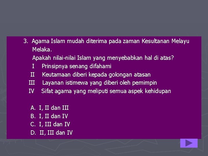 3. Agama Islam mudah diterima pada zaman Kesultanan Melayu Melaka. Apakah nilai-nilai Islam yang
