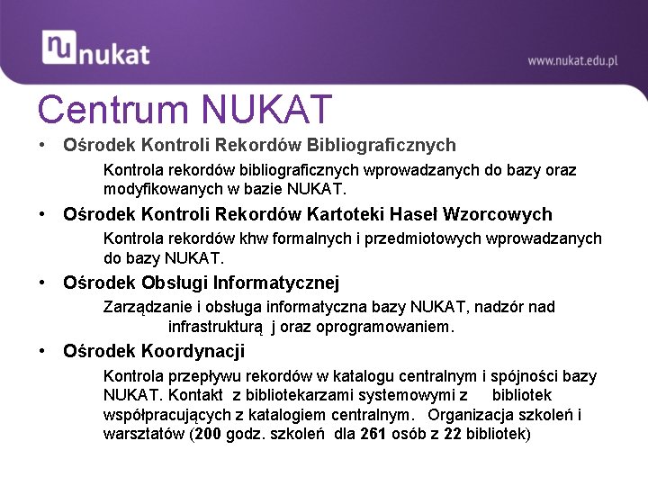 Centrum NUKAT • Ośrodek Kontroli Rekordów Bibliograficznych Kontrola rekordów bibliograficznych wprowadzanych do bazy oraz