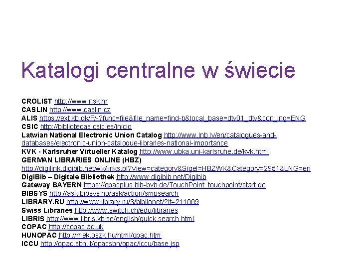 Katalogi centralne w świecie CROLIST http: //www. nsk. hr CASLIN http: //www. caslin. cz