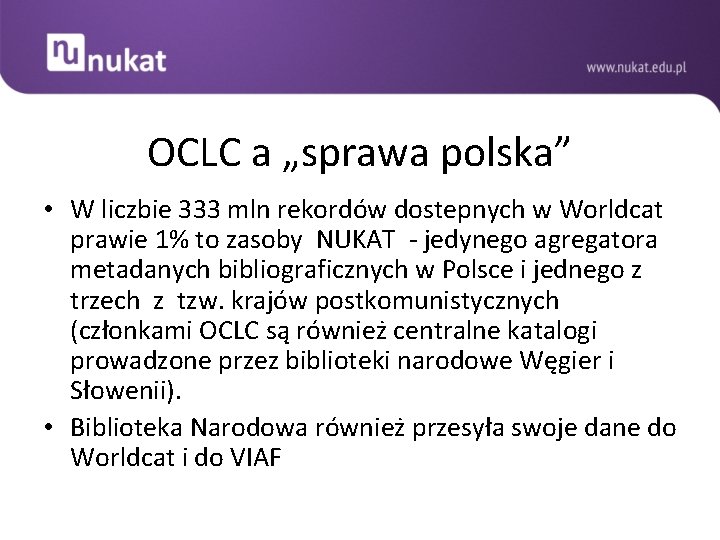  • OCLC a „sprawa polska” W liczbie 333 mln rekordów dostepnych w Worldcat