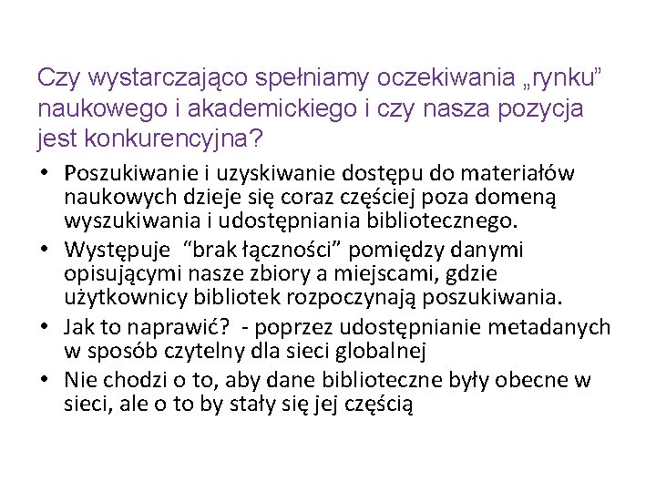 Czy wystarczająco spełniamy oczekiwania „rynku” naukowego i akademickiego i czy nasza pozycja jest konkurencyjna?