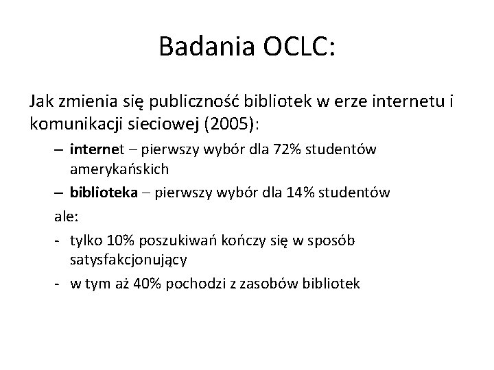 Badania OCLC: Jak zmienia się publiczność bibliotek w erze internetu i komunikacji sieciowej (2005):