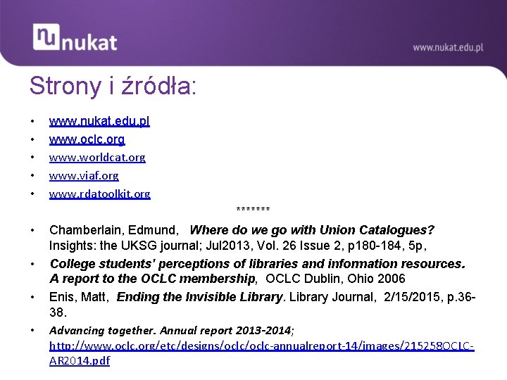 Strony i źródła: • • • www. nukat. edu. pl www. oclc. org www.