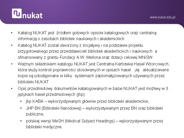  • Katalog NUKAT jest źródłem gotowych opisów katalogowych oraz centralną informacją o zasobach
