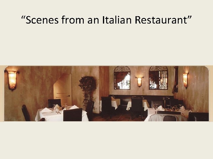 “Scenes from an Italian Restaurant” 