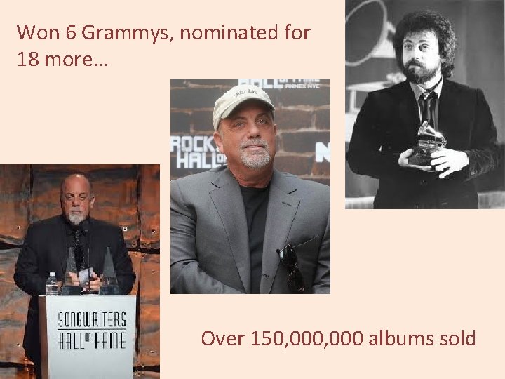 Won 6 Grammys, nominated for 18 more… Over 150, 000 albums sold 