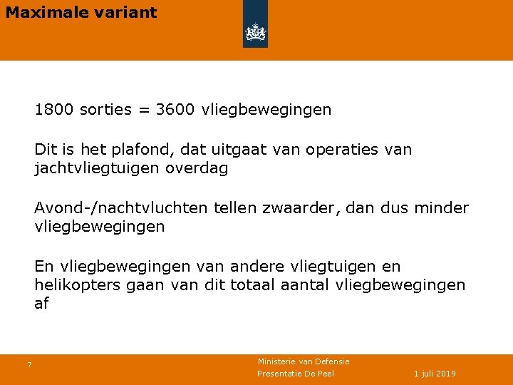 Maximale variant 1800 sorties = 3600 vliegbewegingen Dit is het plafond, dat uitgaat van