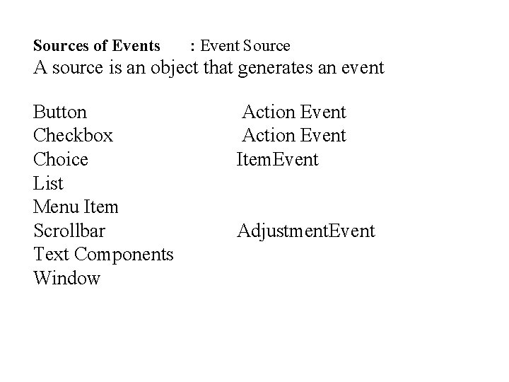 Sources of Events : Event Source A source is an object that generates an