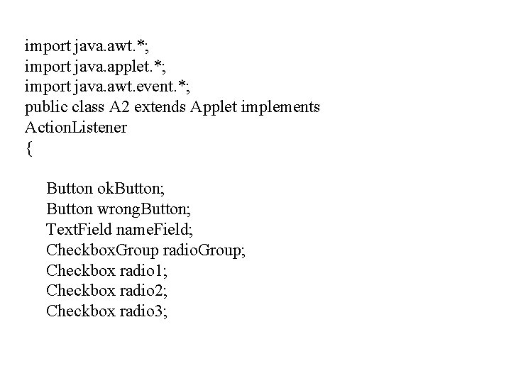 import java. awt. *; import java. applet. *; import java. awt. event. *; public