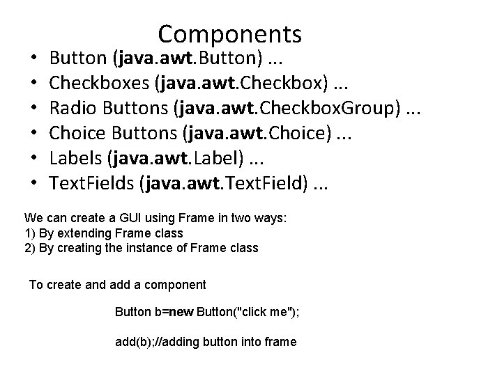  • • • Components Button (java. awt. Button). . . Checkboxes (java. awt.