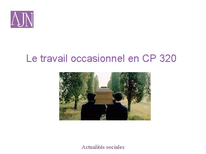 Le travail occasionnel en CP 320 Actualités sociales 