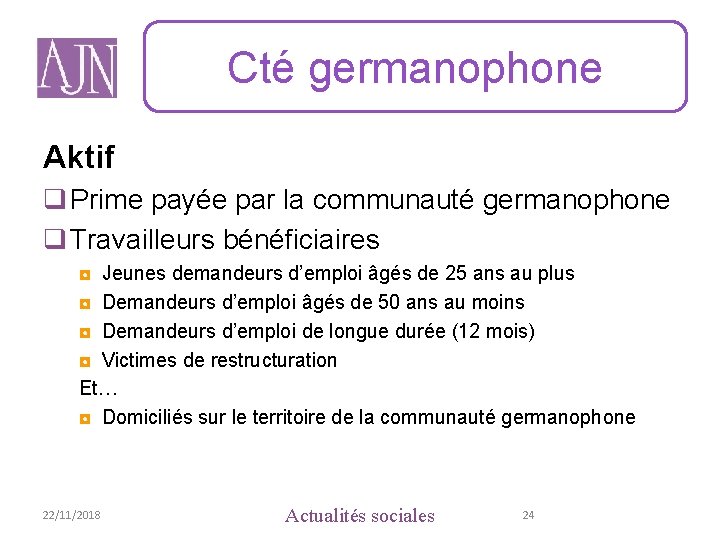 Cté germanophone Aktif q Prime payée par la communauté germanophone q Travailleurs bénéficiaires ◘