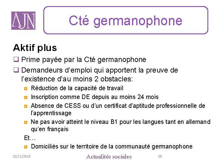 Cté germanophone Aktif plus q Prime payée par la Cté germanophone q Demandeurs d’emploi