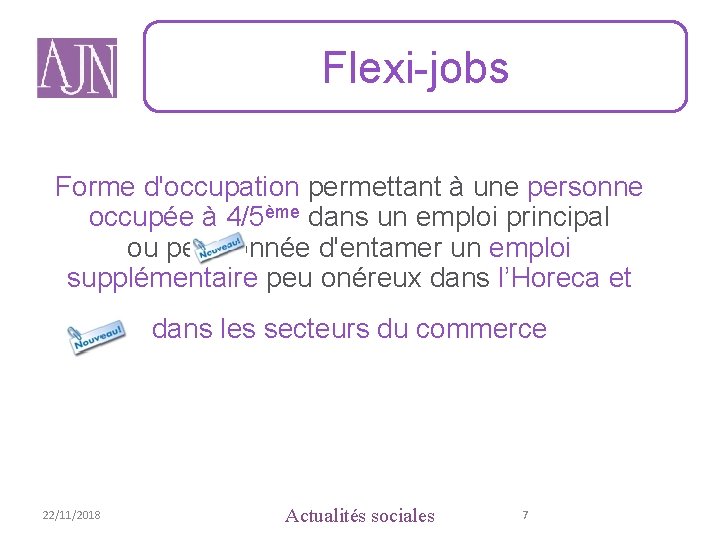 Flexi-jobs Forme d'occupation permettant à une personne occupée à 4/5ème dans un emploi principal