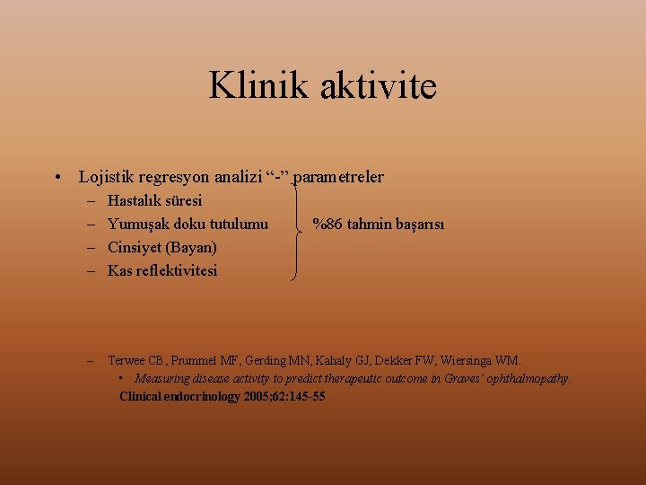 Klinik aktivite • Lojistik regresyon analizi “-” parametreler – – Hastalık süresi Yumuşak doku