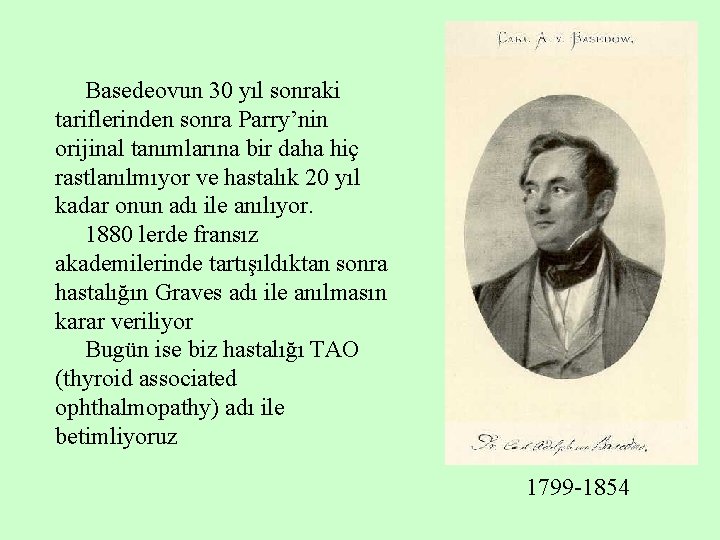  Basedeovun 30 yıl sonraki tariflerinden sonra Parry’nin orijinal tanımlarına bir daha hiç rastlanılmıyor