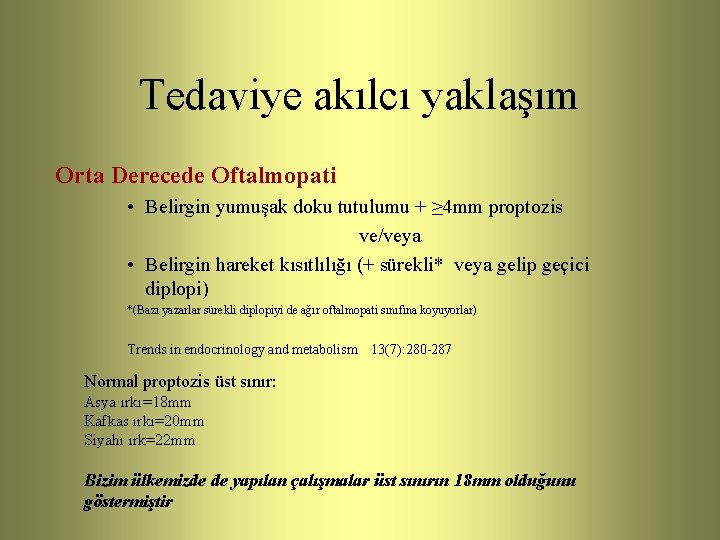 Tedaviye akılcı yaklaşım Orta Derecede Oftalmopati • Belirgin yumuşak doku tutulumu + ≥ 4