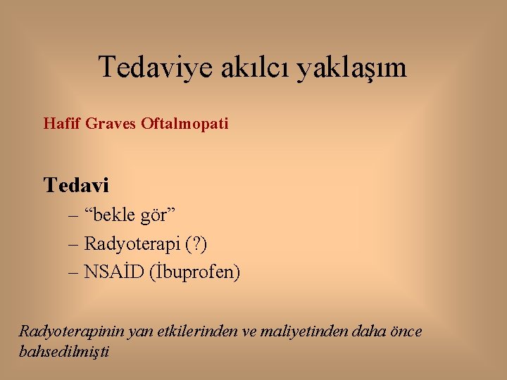 Tedaviye akılcı yaklaşım Hafif Graves Oftalmopati Tedavi – “bekle gör” – Radyoterapi (? )