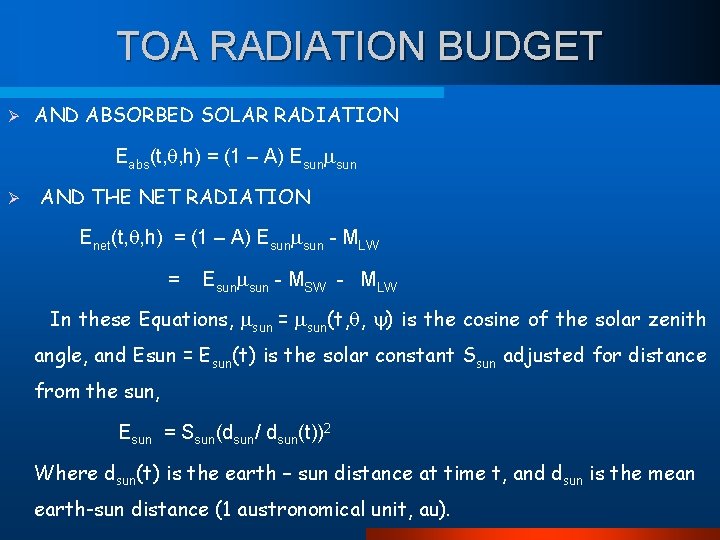 TOA RADIATION BUDGET Ø AND ABSORBED SOLAR RADIATION Eabs(t, , h) = (1 –