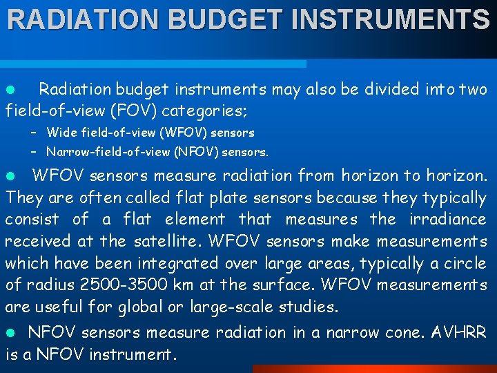 RADIATION BUDGET INSTRUMENTS Radiation budget instruments may also be divided into two field-of-view (FOV)