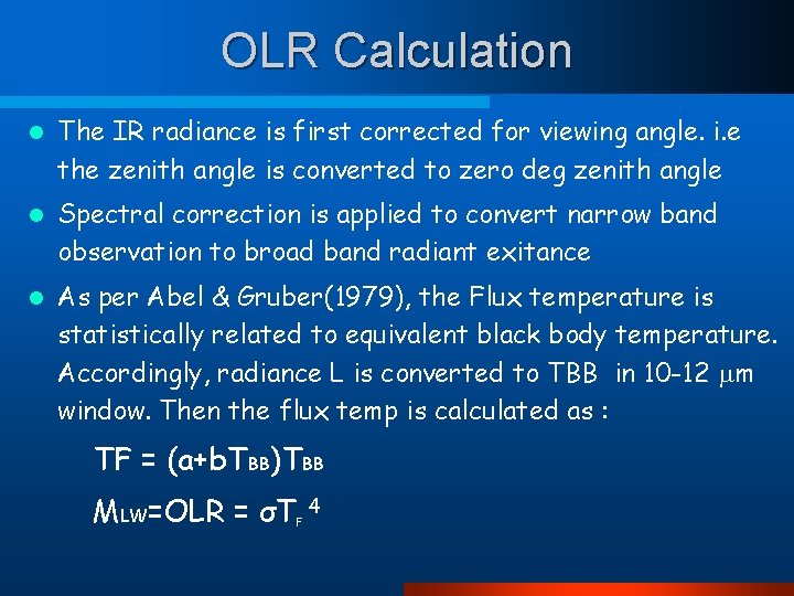 OLR Calculation l The IR radiance is first corrected for viewing angle. i. e