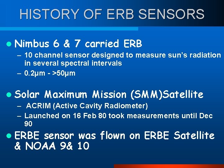 HISTORY OF ERB SENSORS l Nimbus 6 & 7 carried ERB – 10 channel