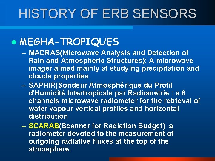 HISTORY OF ERB SENSORS l MEGHA-TROPIQUES – MADRAS(Microwave Analysis and Detection of Rain and