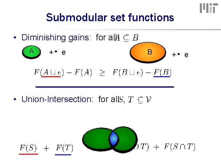 Submodular set functions • Diminishing gains: for all A + e • Union-Intersection: for