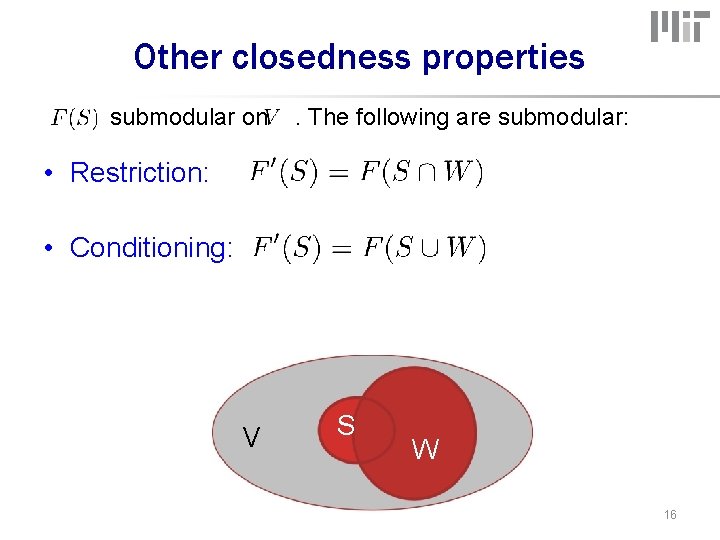 Other closedness properties submodular on . The following are submodular: • Restriction: • Conditioning: