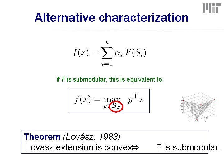 Alternative characterization if F is submodular, this is equivalent to: Theorem (Lovász, 1983) Lovasz